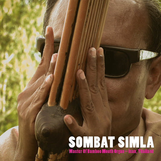 Sombat Simla – Master Of Bamboo Mouth Organ - Isan, Thailand [LP]