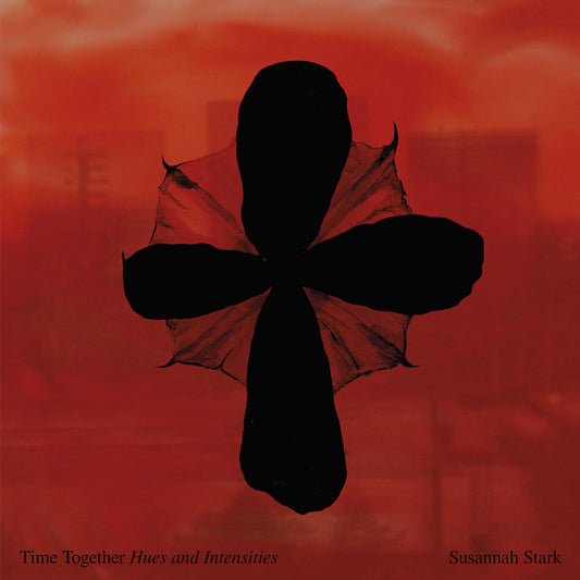 Susannah Stark – Time Spent Together (Hues and Intensities) [LP]