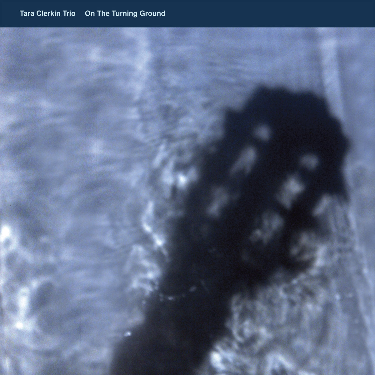 Tara Clerkin Trio – On The Turning Ground [12"]