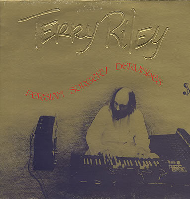 Terry Riley – Persian Surgery Dervishes [USED LP]