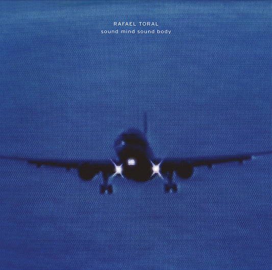 Rafael Toral – Sound Mind Sound Body [2LP]