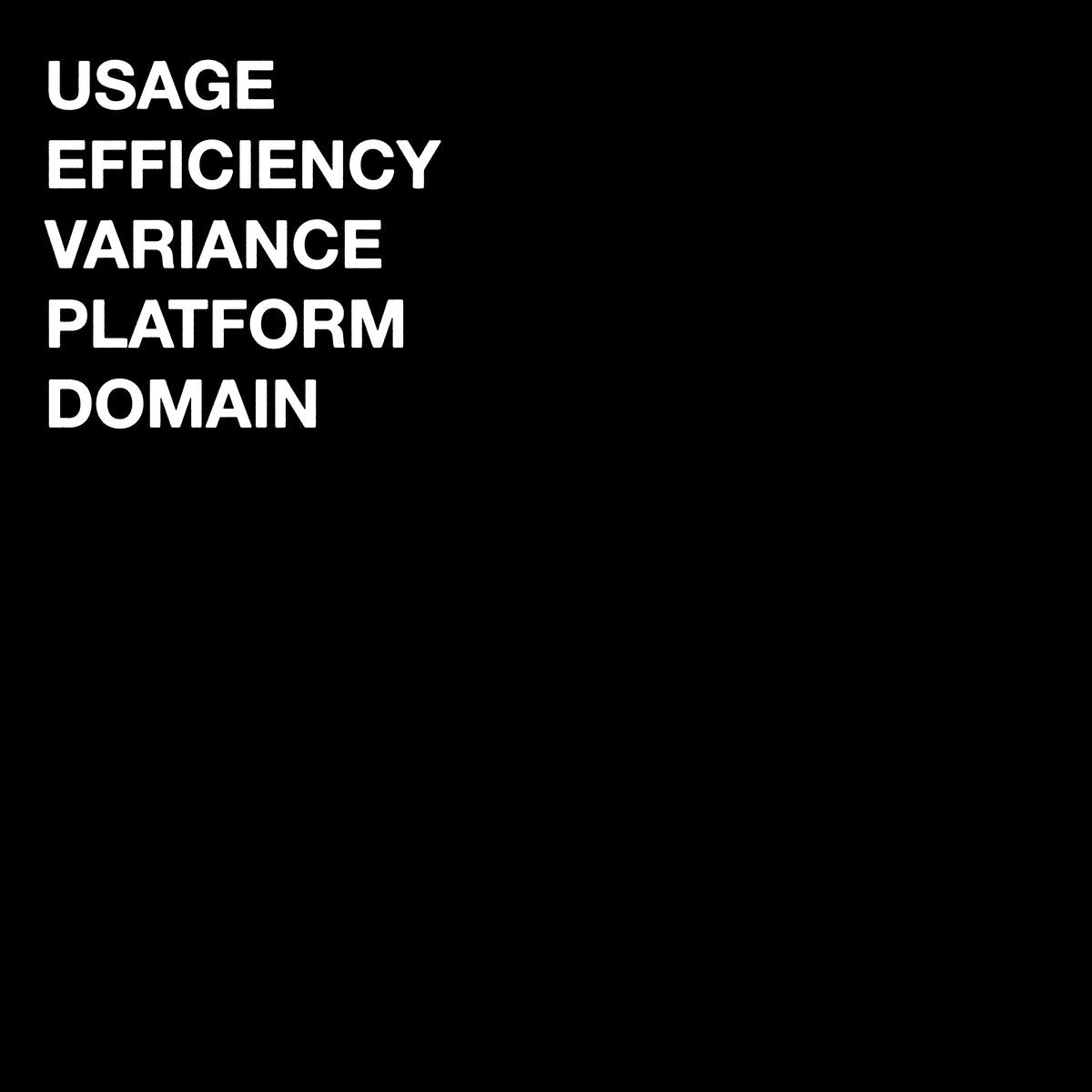 UEVPD – USAGE/EFFICIENCY/VARIANCE/PLATFORM/DOMAIN [LP]