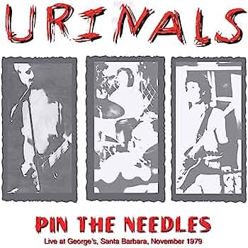 Urinals – Urinals - Pin The Needles: Live at George's Santia Barbara, November 1979 [LP]