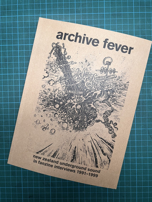 Various – Archive Fever: New Zealand Underground Sound in Fanzine Interviews 1991­­–1999 [Book]