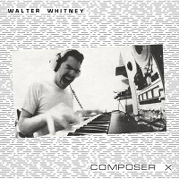 Walter Whitney – Composer X [USED LP]