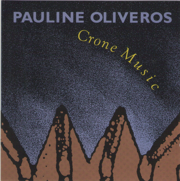 Pauline Oliveros – Crone Music [CD]