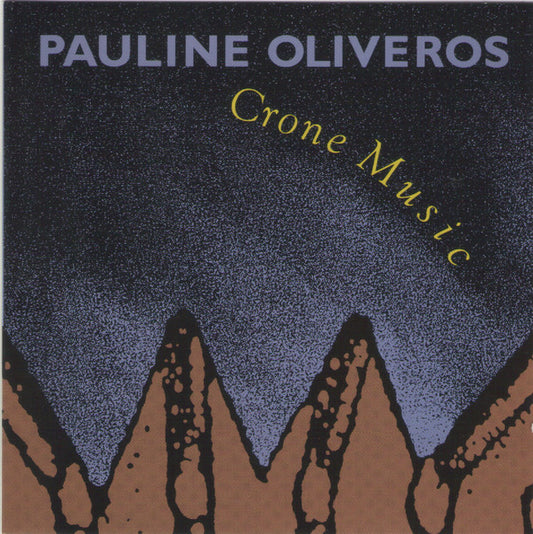 Pauline Oliveros – Crone Music [CD]