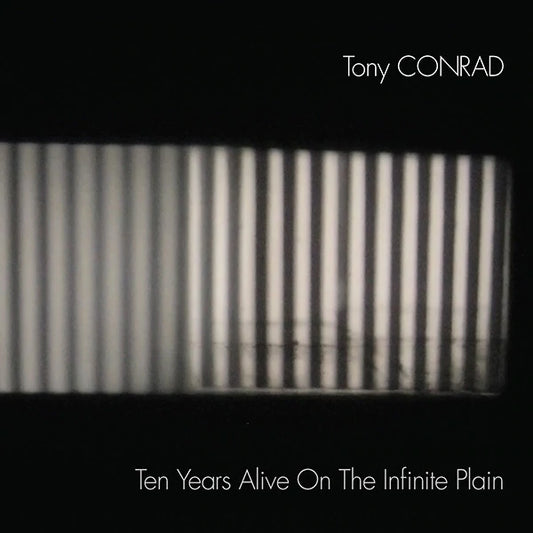 Tony Conrad – Ten Years Alive On The Infinite Plain [2LP]