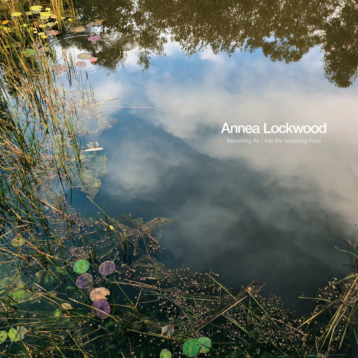 Annea Lockwood – Becoming Air / Into the Vanishing Point [LP]