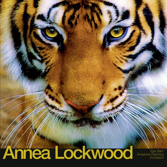 Annea Lockwood – Tiger Balm / Amazonia Dreaming / Immersion [LP]