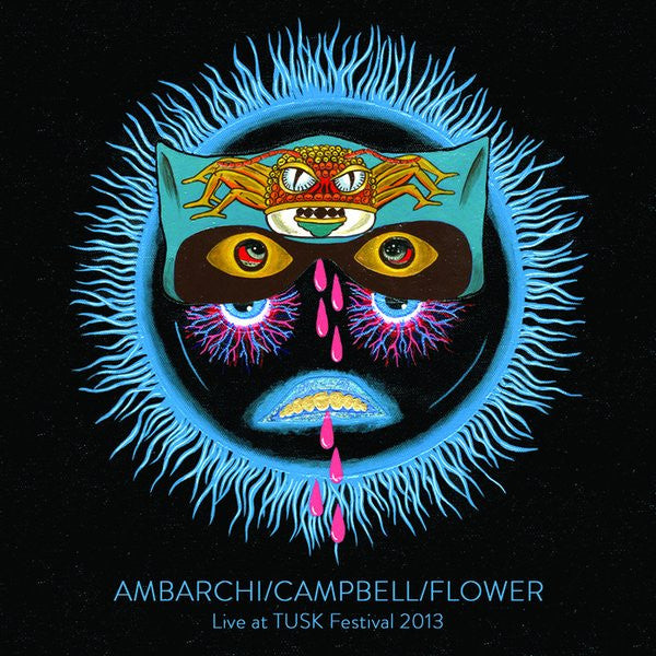 Ambarchi / Campbell / Flower – Live at TUSK Festival 2013 [LP]