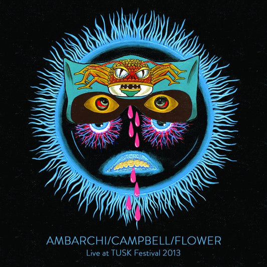 Ambarchi / Campbell / Flower – Live at TUSK Festival 2013 [LP]