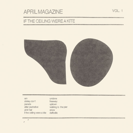 April Magazine – If The Ceiling Were A Kite: Vol. 1 [LP]