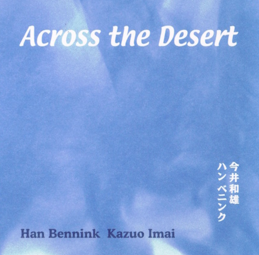 Han Bennink / Kazuo Imai – Across the Desert [CD]