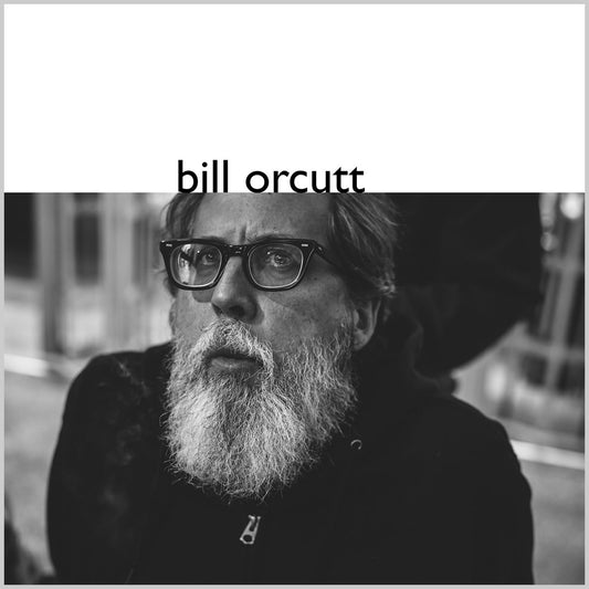 Bill Orcutt – Bill Orcutt [LP]
