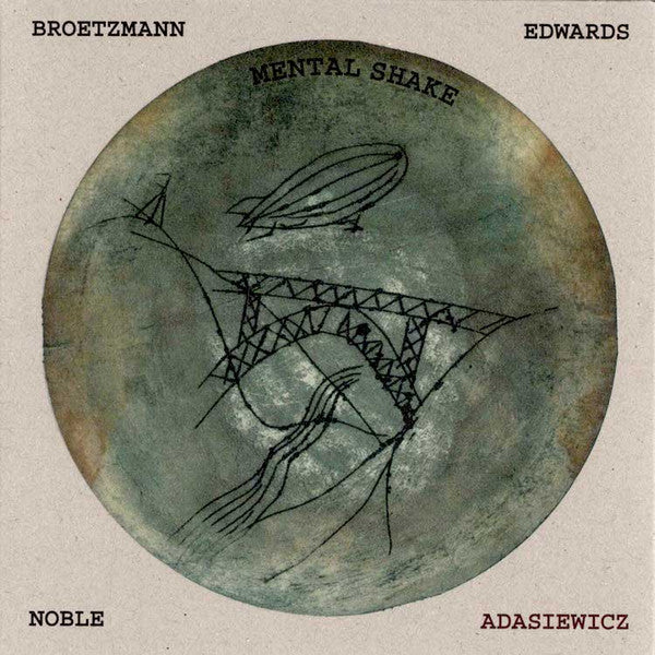 Peter Brötzmann / John Edwards / Steve Noble / Jason Adasiewicz – Mental Shake [LP]