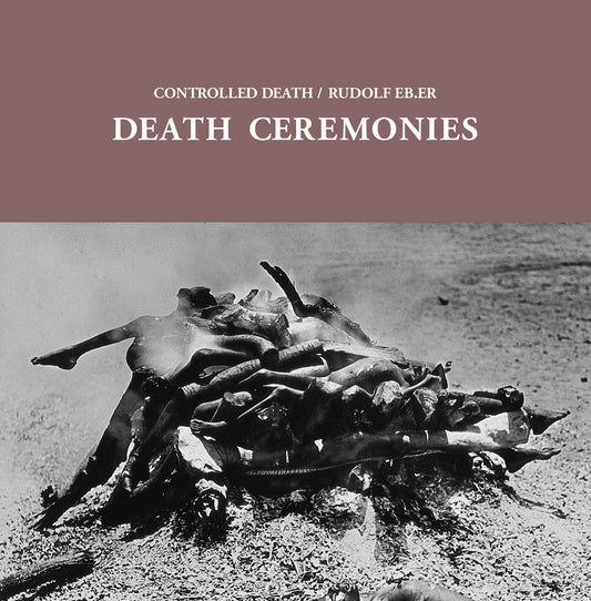 Controlled Death / Rudolf Eb.er – Death Ceremonies [LP]