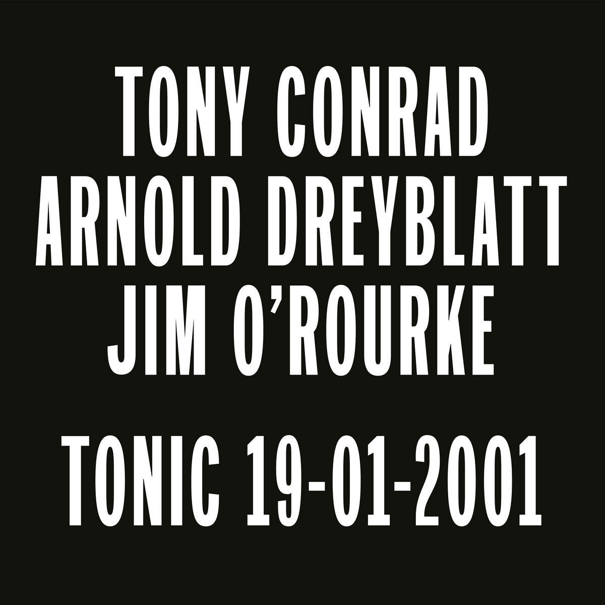 Tony Conrad / Arnold Dreyblatt / Jim O'Rourke – Tonic 19-01-2001 [LP]