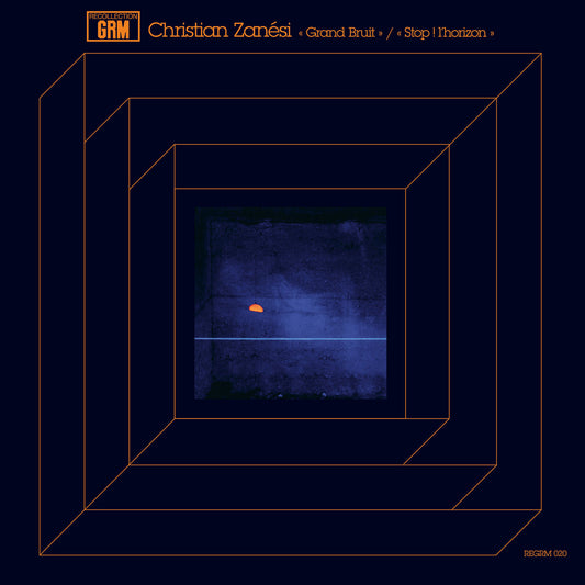 Christian Zanési – Grand Bruit / Stop! l'horizon [LP]