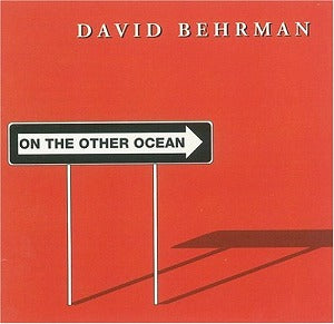 David Behrman – On The Other Ocean [CD]