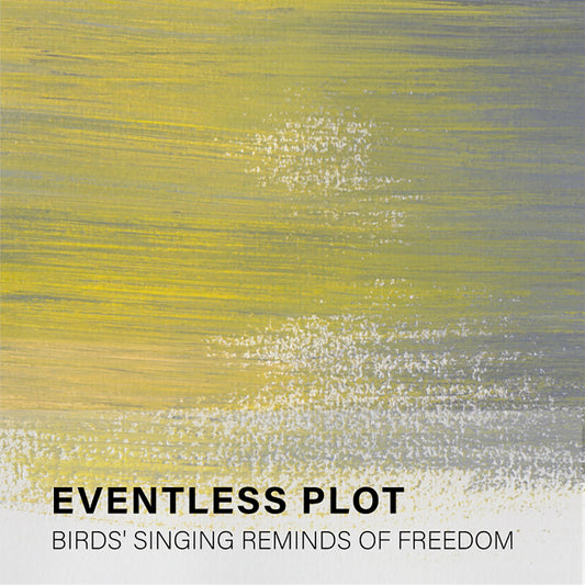 Eventless Plot – Birds' Singing Reminds of Freedom [CS]