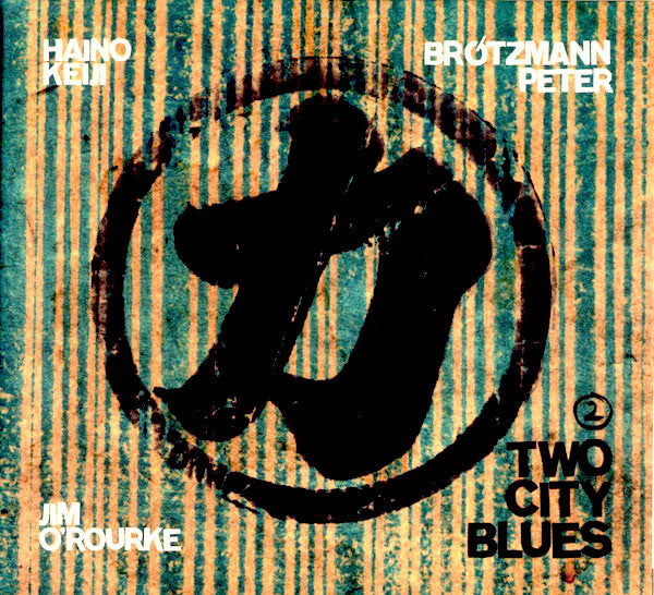 Keiji Haino, Peter Brötzmann, Jim O'Rourke – Two City Blues 2 [CD]