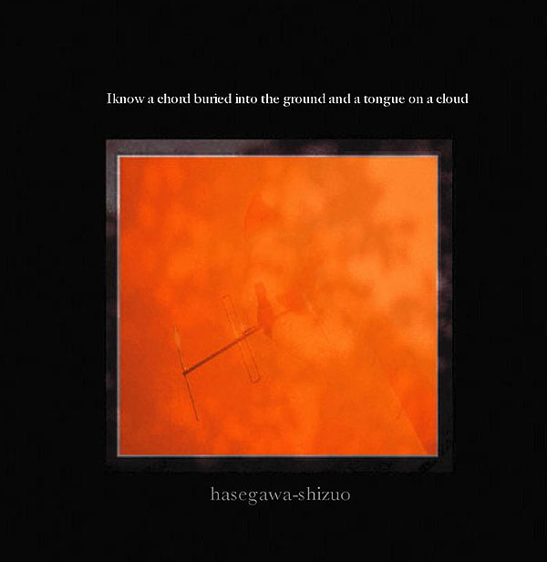 hasegawa-shizuo – I know a chord buried into the ground and a tongue on a cloud [CD]