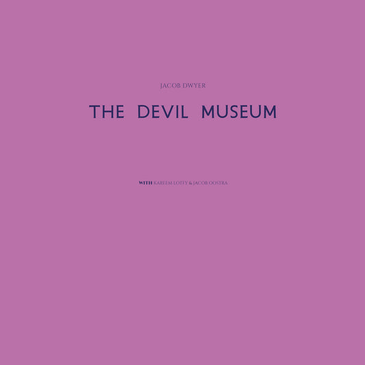 Jacob Dwyer – The Devil Museum [2LP]