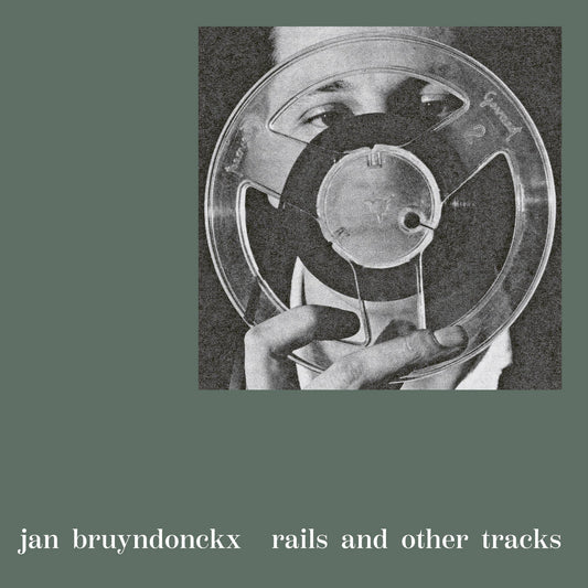 Jan Bruyndonckx – Rails and Other Tracks [LP]