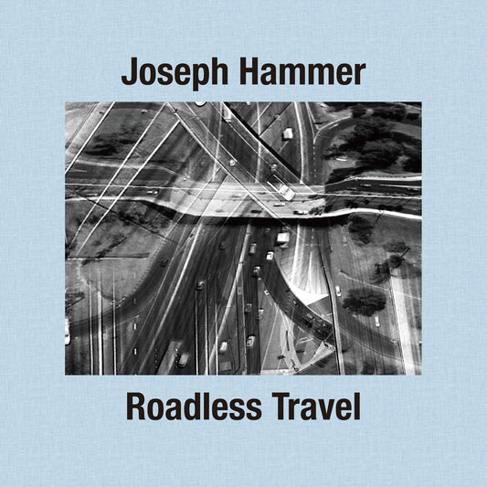 Joseph Hammer – Roadless Travel [CD]