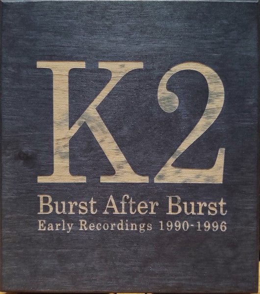 K2 – Burst After Burst: Early Recordings 1990-1996 [6CD Box]