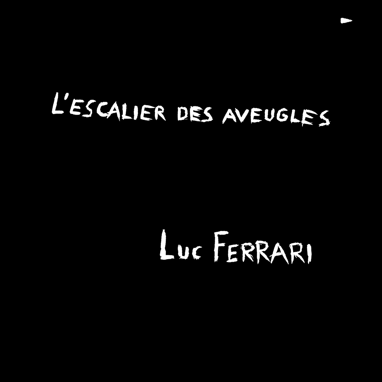 Luc Ferrari – L'Escalier Des Aveugles [LP]