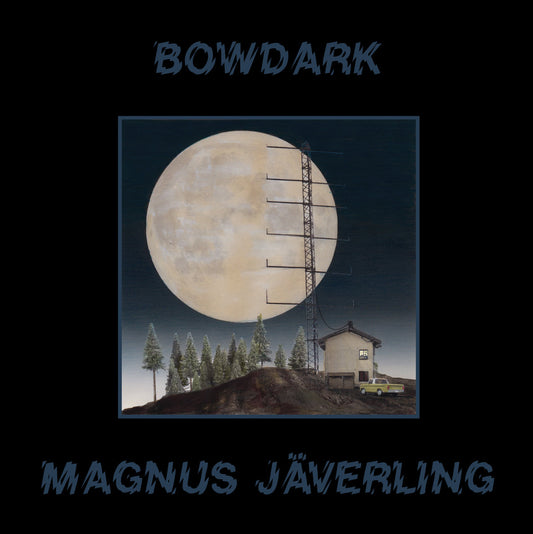 Magnus Jäverling – Bowdark [LP]