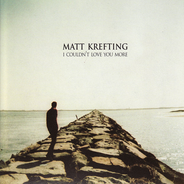 Matt Krefting – I Couldn't Love You More [CD]