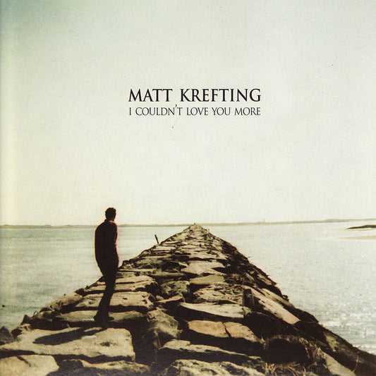 Matt Krefting – I Couldn't Love You More [CD]
