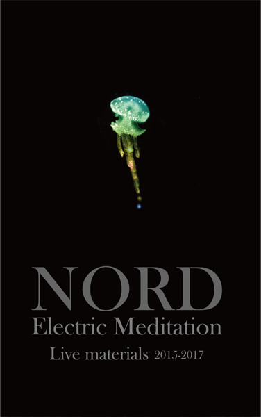 Nord – Electric Meditation (Live Materials 2015-2017) [CS]