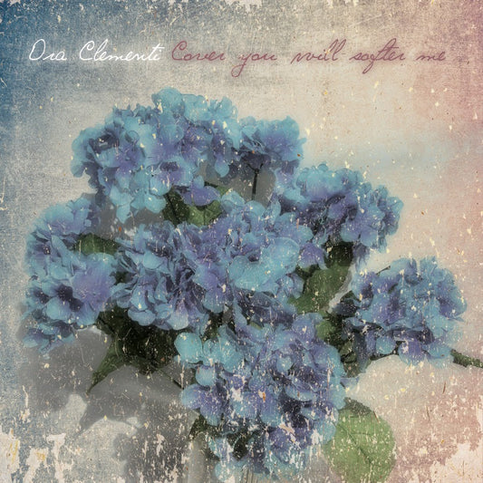 Ora Clementi – Cover You Will Softer Me [LP]