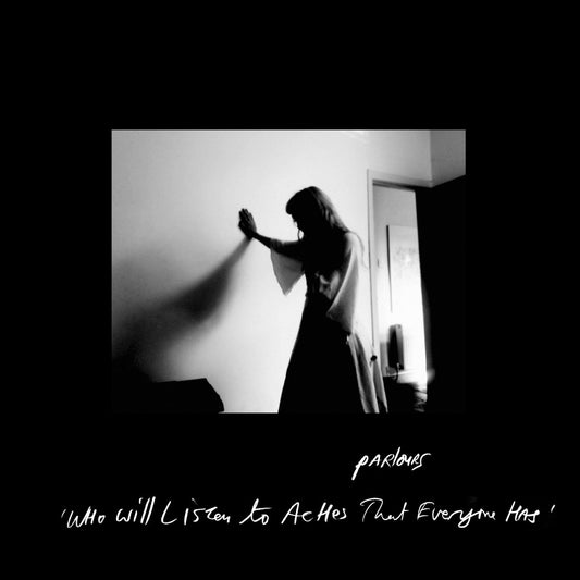 Parlours – Who Will Listen to Aches that Everyone Has [7"]