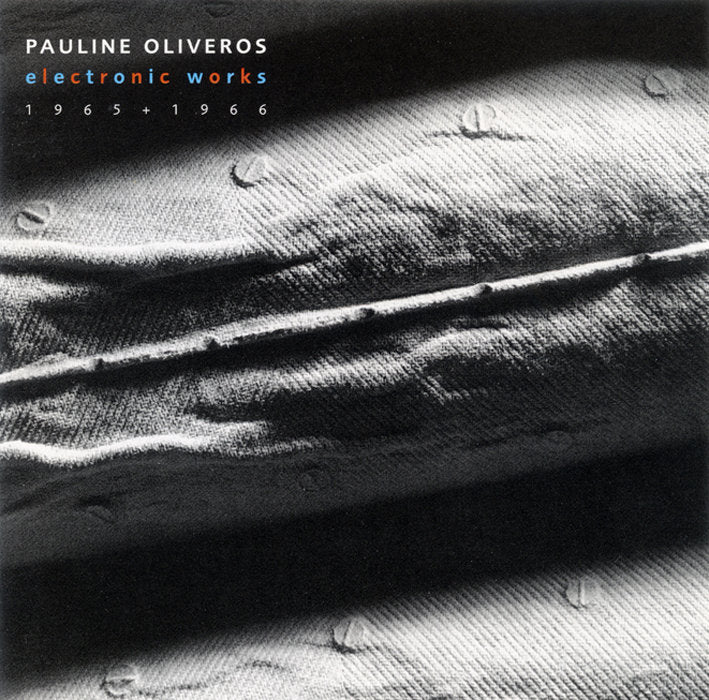 Pauline Oliveros – Electronic Works [CD]