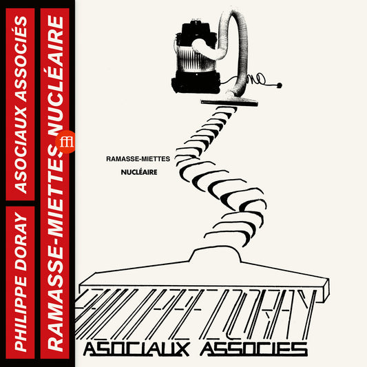 Philippe Doray & les Asociaux Associés – Ramasse-Miettes Nucléaire [LP]