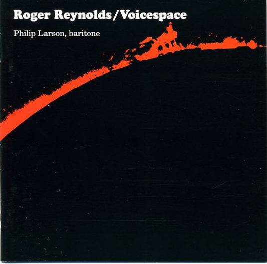 Roger Reynolds – Voicespace [CD]