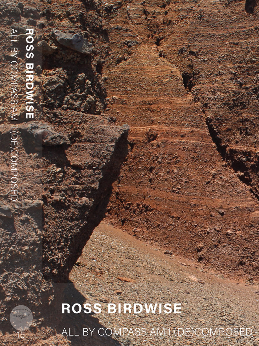 Ross Birdwise – All By Compass Am I (De)Composed [CS]