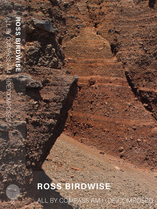 Ross Birdwise – All By Compass Am I (De)Composed [CS]