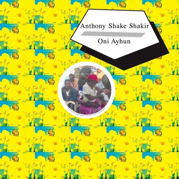 Anthony Shake Shakir / Oni Ayhun – Meets BBC / Meets Shangaan Electro [12"]