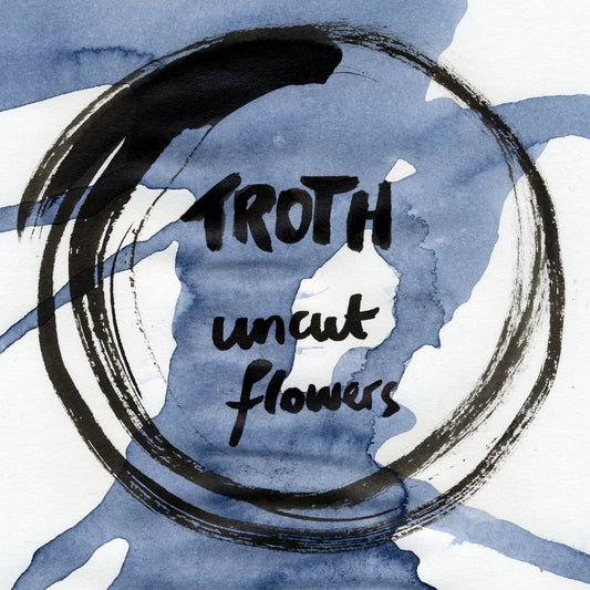 Troth – Uncut Flowers [CD]